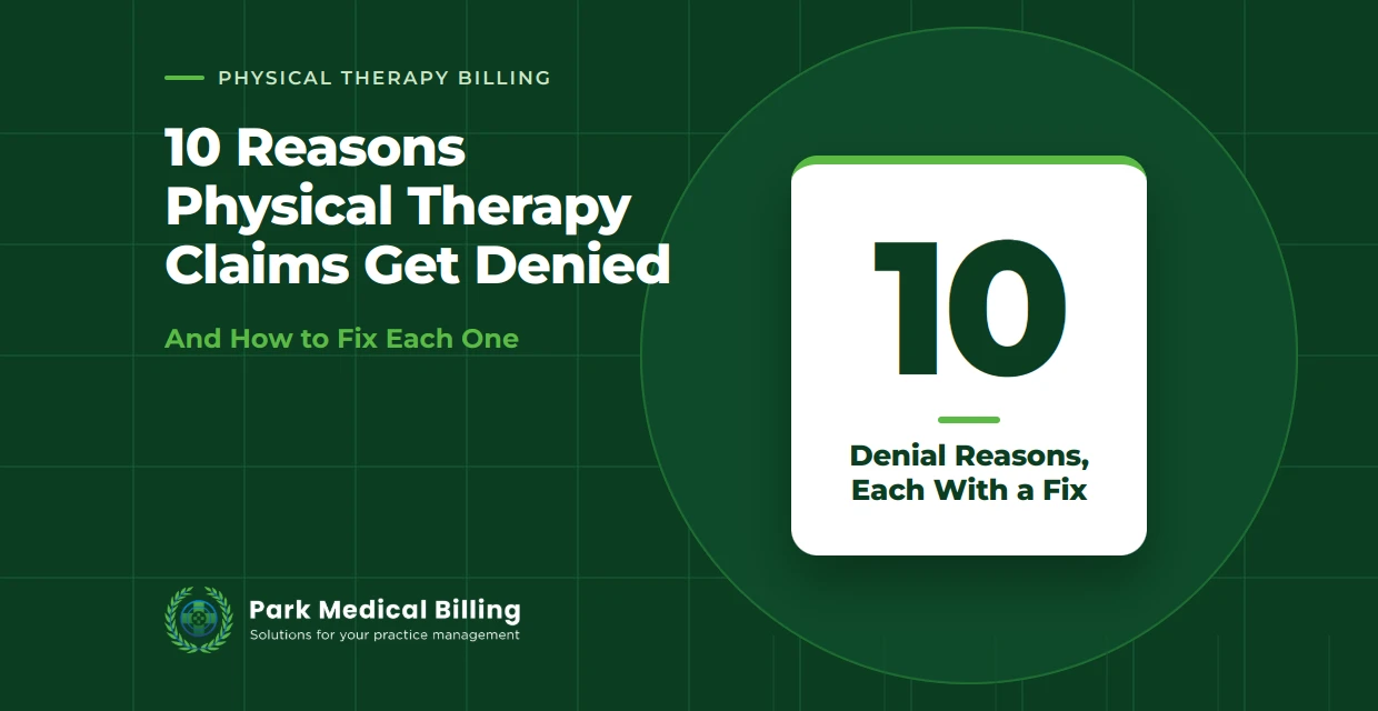 10 Reasons Physical Therapy Claims Get Denied (And How to Fix Each One) | Park Medical Billing