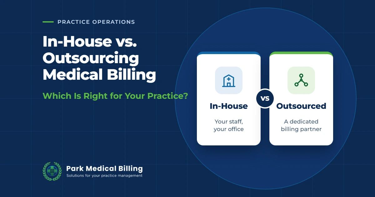 In-House vs. Outsourcing Medical Billing: Which Is Right for Your Practice?